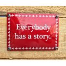 Everybody has a story..